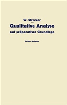 W Strecker, W. Strecker - Qualitative Analyse auf präparativer Grundlage