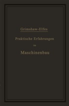 A Elfes, A. Elfes, R. Grimshaw, Rober Grimshaw, Robert Grimshaw - Praktische Erfahrungen im Maschinenbau in Werkstatt und Betrieb