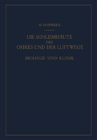 Martin Schwarz, Max Schwarz - Die Schleimhäute des Ohres und der Luftwege