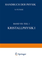 S Flügge, S. Flügge, S. Flügge - Kristallphysik I / Crystal Physics I