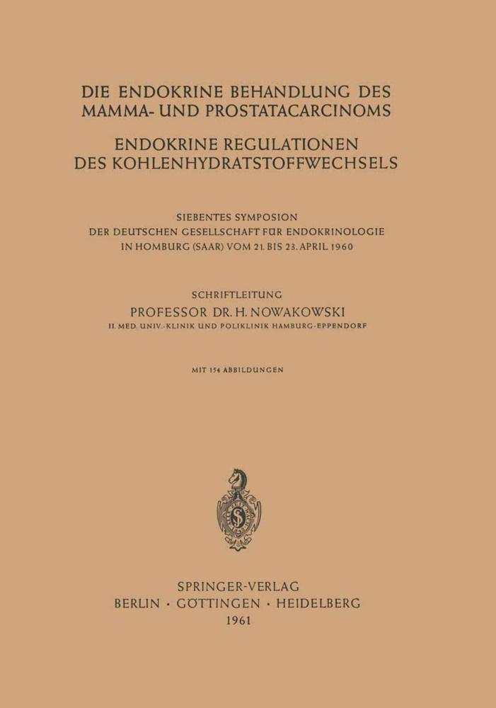 H. Nowakowski, Henry Nowakowski, Henryk Nowakowski - Die Endokrine Behandlung des Mamma- und Prostatacarcinoms - Endokrine Regulationen des Kohlenhydratstoffwechsels