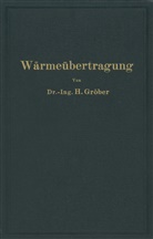 Heinrich Gröber - Einführung in die Lehre von der Wärmeübertragung