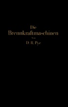 D. R. Pye, N Pye, NA Pye, NA Wettstädt, F. Wettstädt - Die Brennkraftmaschinen
