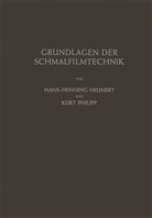 Hans- Heunert, Hans-H Heunert, Hans-H. Heunert, Hans-Henning Heunert, Kurt Philipp, H. Sippel - Grundlagen der Schmalfilmtechnik