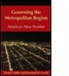 Raymond Cox, Raymond W. Cox, Raymond W. Cox III, Cox Raymond, David Y Miller, David Y. Miller... - Governing the Metropolitan Region