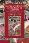 I. Kaya Ahin, Kaya Ahin, Kaya Osahin, Kaya Sahin, Kaya Şahin - Empire and Power in the Reign of Suleyman