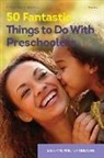Phill Featherstone, Sally Featherstone, Sally/ Featherstone Featherstone - 50 Fantastic Things to Do With Preschoolers