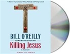 Martin Dugard, O&amp;apos, Bill O'Reilly, Bill Reilly, Bill O'Reilly - Killing Jesus (Hörbuch)