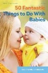 Phill Featherstone, Sally Featherstone, Sally/ Featherstone Featherstone - 50 Fantastic Things to Do With Babies