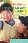 Phill Featherstone, Sally Featherstone, Sally/ Featherstone Featherstone - 50 Fantastic Things to Do With Toddlers