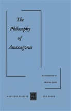 F M Cleve, F. M. Cleve, Felix M. Cleve - The Philosophy of Anaxagoras