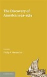 Philip F. Alexander, Philip F. Alexander, Alexander Philip F. - Discovery of America 1492-1584