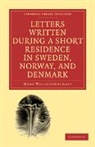 Mary Wollstonecraft - Letters Written During a Short Residence in Sweden, Norway, and Denmar