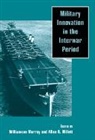 Allan R. Millett, Murray, Williamson Millett Murray, Williamson R. Murray, Williamson R. (Ohio State University) Mill Murray, Williamson R. Millett Murray... - Military Innovation in the Interwar Period
