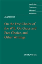 Augustine, Peter King, Peter King - Augustine: On the Free Choice of the Will, on Grace and Free Choice,