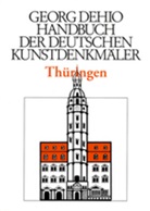 Georg Dehio, Dehio Vereinigung, Dehio Vereinigung E. V., Stephani Eissing, Stephanie Eißing, Franz Jäger... - Handbuch der Deutschen Kunstdenkmäler: Dehio - Handbuch der deutschen Kunstdenkmäler / Thüringen