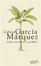 Gabriel Garcia Marquez, Gabriel García Márquez, Dagmar Ploetz - Leben, um davon zu erzählen