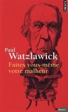 Jean-Pierre Carasso, Paul Watzlawick, Paul Watzlawick, Paul (1921-2007) Watzlawick, WATZLAWICK PAUL - FAITES VOUS MEME VOTRE MALHEUR NED