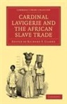 Richard F. Clarke, Richard F. Clarke, Clarke Richard F. - Cardinal Lavigerie and the African Slave