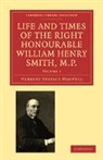 Maxwell Herbert Eustace, Herbert Eus Maxwell, Herbert Eustace Maxwell, Maxwell Herbert Eustace - Life and Times of the Right Honourable W