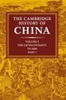 Willard J. Peterson, John K. Fairbank, Willard Peterson, Willard J. Peterson, Denis Twitchett - Cambridge History of China: Volume 9, Part 1, the Ch ing Empire to 180