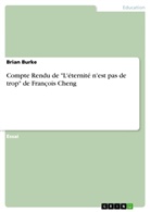 Brian Burke - Compte Rendu de "L'éternité n'est pas de trop" de François Cheng