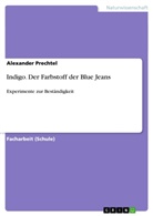 Alexander Prechtel - Indigo. Der Farbstoff der Blue Jeans