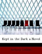Anthony Trollope - Kept in the Dark a Novel