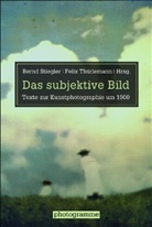 Bernd Stiegler, Felix Thürlemann, Bern Stiegler, Bernd Stiegler, Thürlemann, Thürlemann... - Das subjektive Bild
