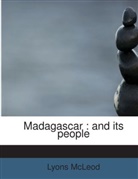 Lyons McLeod - Madagascar : and its people
