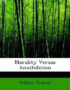 William Jackson - Morality Versus Annihilation