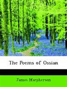 James Macpherson - The Poems of Ossian