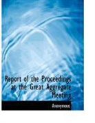 Anonymous - Report of the Proceedings At the Great a