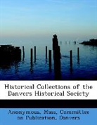 Anonymous, Committee On Publication, Danvers, Mass - Historical Collections of the Danvers Hi