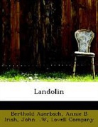 Berthold Auerbach, Annie B Irish, John . W, Lovell Company - Landolin