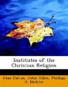 John Allen, Jean Calvin, Phillips H. Nicklin - Institutes of the Christian Religion