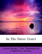 Annie Besant, The Theosophical Publishing Society - In the Outer Court