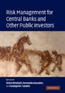 Ulrich (European Central Bank Bindseil, Ulrich Gonzalez Bindseil, Ulrich Bindseil, Bindseil Ulrich, Fernando Gonzalez, Gonzalez Fernando... - Risk Management for Central Banks and Other Public Investors