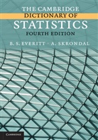 B. S. Everitt, B. S. Skrondal Everitt, Brian S. Everitt, Everitt B. S., A. Skrondal, Birgit Skrotzki - Cambridge Dictionary of Statistics