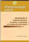 James O'Heare - Neuropsicología canina : introducción al sistema nervioso, el estrés, la emoción y la reducción del estrés