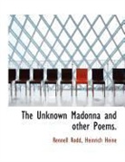 Heinrich Heine, Rennell Rodd - The Unknown Madonna and Other Poems.