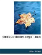 William J Neill, O&amp;apos, William J O'neill - O'neill's Catholic Directory of Lllinois