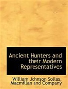 Macmillan And Company, William John Sollas, William Johnson Sollas - Ancient Hunters and Their Modern Represe