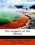 George Rogers Clark, Milo Milton Quaife - The Conquest of the Illinois