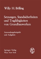 Willy H Bölling, Willy H. Bölling - Setzungen, Standsicherheiten und Tragfähigkeiten von Grundbauwerken