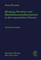 Ivan Ernest - Bindung, Struktur und Reaktionsmechanismen in der organischen Chemie