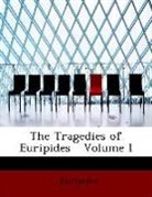 Euripides, Euripides - The Tragedies of Euripides Volume I (L