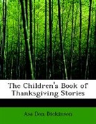 Asa Don Dickinson - The Children's Book of Thanksgiving Stor