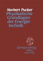Norbert Pucker - Physikalische Grundlagen der Energietechnik