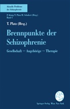 Platz, T Platz, T. Platz, Th. Platz - Brennpunkte der Schizophrenie